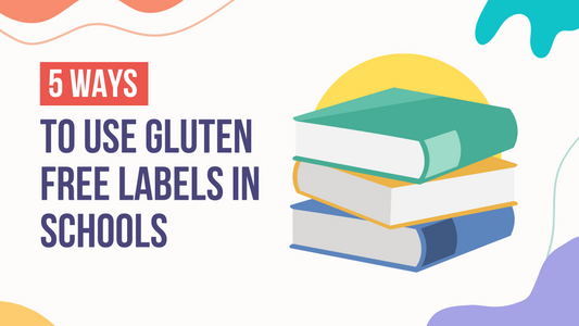 5 Ways to Use Gluten Free Labels in Schools